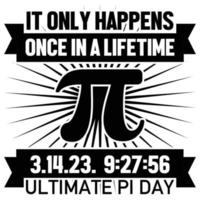 it only happens once in a lifetime ultimate pi day vector