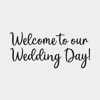 Welcome to our Wedding Day Phrase lettering vector illustration