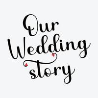 Our Wedding Story Lettering vector illustration