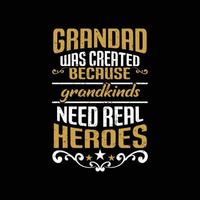 abuelo estaba creado porque nietos necesitar real héroes tipografía diseño vector