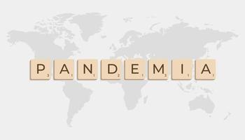 Pandemic written in spanish in letters with world map in grey background vector