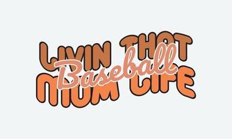 Livin That Baseball Mom Life baseball t-shirt design, Baseball t-shirt design vector, Typography baseball t-shirt design vector