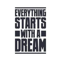 Everything starts with a dream, inspirational quote lettering design vector