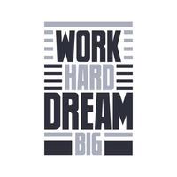 Motivational quote typography design, Work hard dream big vector