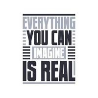 Everything you can imagine is real Motivational typography design vector