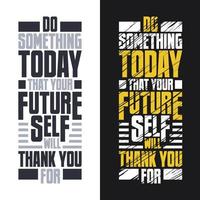 Lettering quote design Do something today that your future self will thank you for vector