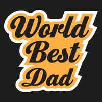 world best dad t shirt design vector illustration