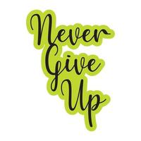 Never give up typography t shirt design vector illustration