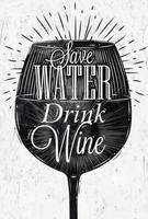 Poster wine glass restaurant in retro vintage style lettering Save water drink wine in black and white graphics vector