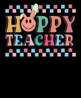 Hoppy Teacher Bunny Teacher Appreciation Easter T-shirt Design vector