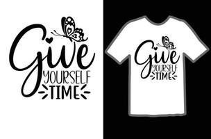 Give yourself time svg t shirt design vector