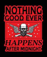 NOTHING GOOD EVER HAPPENS AFTER MIDNIGHT T-SHIRT DESIGN vector