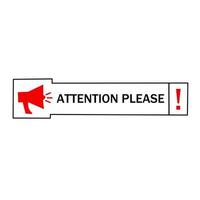 Attention please sign with megaphone. label sign icon design. Important message attention please banner. vector illustration