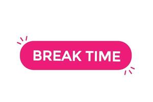 break time button vectors.sign label speech bubble break time vector