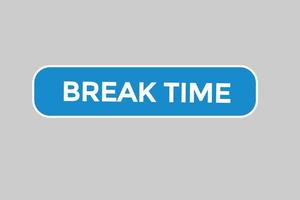 break time button vectors.sign label speech bubble break time vector