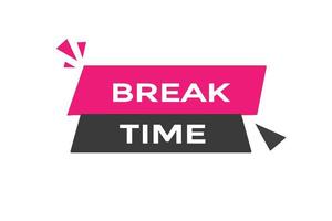 break time button vectors.sign label speech bubble break time vector