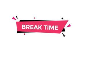 break time button vectors.sign label speech bubble break time vector