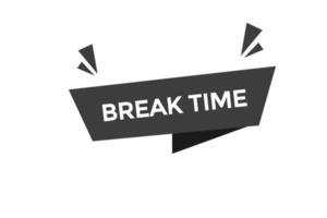 break time button vectors.sign label speech bubble break time vector