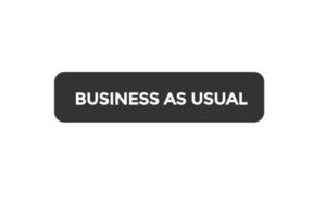 business as usual button vectors.sign label speech bubble business as usual vector