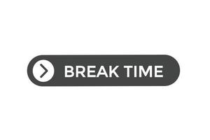 break time button vectors.sign label speech bubble break time vector