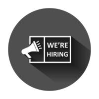 We're hiring icon in flat style. Job vacancy search vector illustration on black round background with long shadow. Megaphone announce business concept.