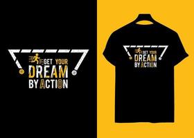 A black shirt that says get your dream by action on it vector