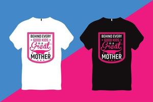 Behind Every Goods Kids is a Great Mother Mother Quote Typography T Shirt Design vector