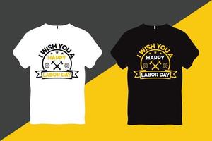 I Wish you a Happy Labor Day Labor Day Quote T Shirt Design vector