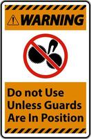 Warning Do Not Use Unless Guards Are In Position Sign vector