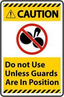 Caution Do Not Use Unless Guards Are In Position Sign vector