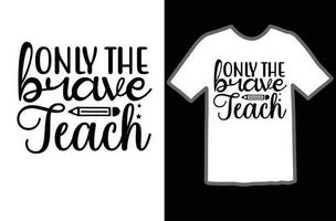 Only the brave teach svg t shirt design vector