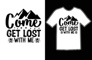 Come get lost with me svg t shirt design vector