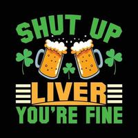 Shut up liver you're fine, St. Patrick's day vector