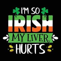 I'm so Irish my liver hurts, St. Patrick's day vector