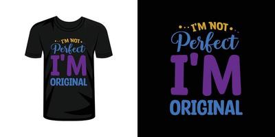 I'm not perfect i'm original tshirt typography design vector