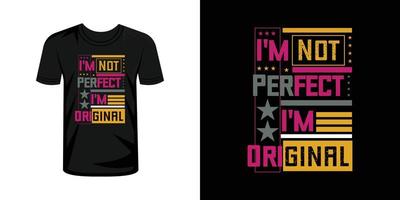 I'm not perfect i'm original tshirt typography design vector