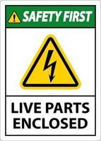 Safety First Live Parts Enclosed Sign On White Background vector