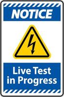 Notice Live Test In Progress Sign On White Background vector