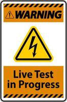 Warning Live Test In Progress Sign On White Background vector