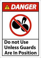 Danger Do Not Use Unless Guards Are In Position Sign vector