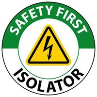 Safety First Isolator Sign On White Background vector