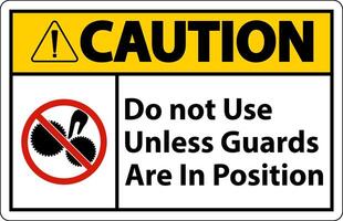 Caution Do Not Use Unless Guards Are In Position Sign vector