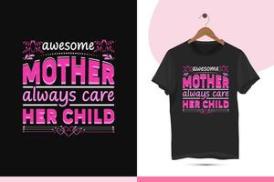 Mother's day typography t-shirt design template. Vector illustration art with flower and ornaments silhouette. High-quality print for a shirt. Awesome mother always care her child.