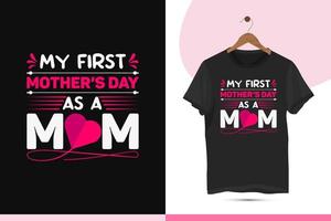 Mother's day unique typography t-shirt design template. This design also can use in mugs, bags, stickers, backgrounds, and different print items. Design quote My first mother's day as a mom. vector