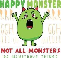 Cute little monster. Not all monsters do monstrous things. Vector illustration for sticker, t shirt design, jacket, hoodie, poster, apparel, poster, etc