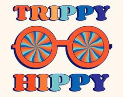 Trippy Hippy phrase with round sunglasses with psychedelic spirals inside, groovy poster in 1970s style, vector banner, poster, card with quotation in 70s old fashioned style.