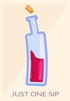 A bottle with red wine and Just one Sip phrase, alcohol in glass, party object in cute cartoon style, vector decorative object for parties and festivals.