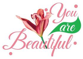 Vector postcard with lily flowers and the inscription You are beautiful . Postcard for your beloved. Quote for poster, banner