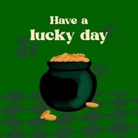 Have a lucky day text with pot of gold coins on green background vector