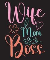 Wife Mom Boss SVG T-Shirt Design vector